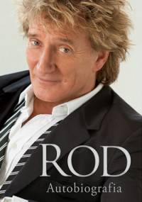 Rod. Autobiografia - Rod Stewart