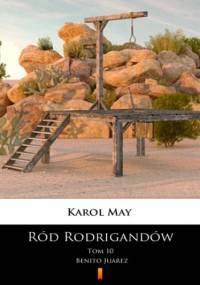 Ród Rodrigandów (Tom 10). Ród Rodrigandów. Benito Juarez - Karol May