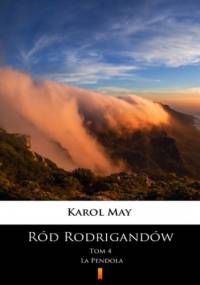 Ród Rodrigandów (Tom 4). Ród Rodrigandów. La Pendola - Karol May