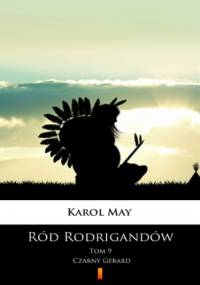 Ród Rodrigandów (Tom 9). Ród Rodrigandów. Czarny Gerard - Karol May