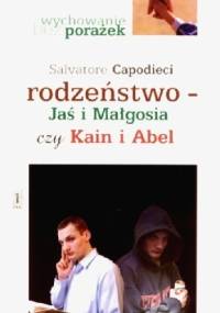 Rodzeństwo Jaś i Małgosia czy Kain i Abel - Salvatore Capodieci