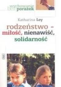 Rodzeństwo - miłość, nienawiść, soidarność - Katharina Ley