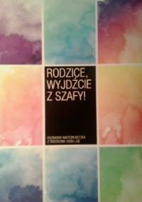 Rodzice, wyjdźcie z szafy! - praca zbiorowa