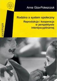 Rodzina a system społeczny - Anna Giza-Poleszczuk.