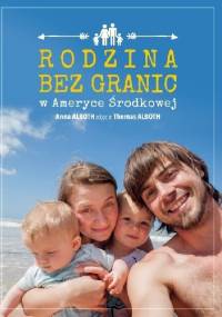 Rodzina bez granic w Ameryce Środkowej - Anna Alboth