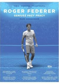 Roger Federer. Geniusz przy pracy - Mark Hodgkinson