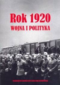 Rok 1920. Wojna i polityka - Mirosław Szumiło