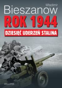 Rok 1944. Dziesięć uderzeń Stalina. - Władimir Bieszanow