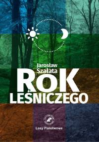 Rok Leśniczego - Jarosław Szałata