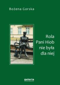 Rola Pani Hiob nie była dla niej - Bożena Gorska