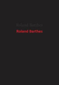 Roland Barthes - Roland Barthes