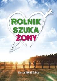 Rolnik szuka żony - Marta Manowska