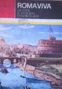Roma Viva  La citta  il Vaticano i tesori d`arte - Glauco Cartocci