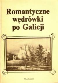 Romantyczne wędrówki po Galicji - Andrzej Zieliński,  praca zbiorowa