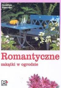 Romantyczne zakątki w ogrodzie - Dorothee Waechter
