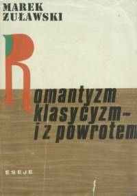 Romantyzm, klasycyzm - i z powrotem - Marek Żuławski