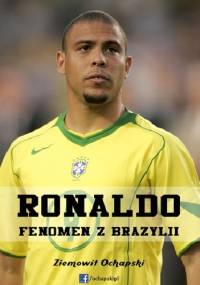 Ronaldo - fenomen z Brazylii - Ziemowit Ochapski
