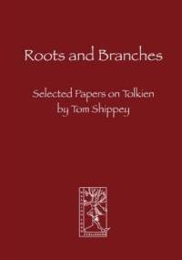 Roots and Branches: Selected Papers on Tolkien - Thomas Alan Shippey