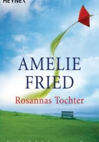 Rosannas Tochter - Amelie Fried