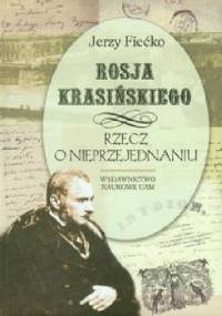 Rosja Krasińskiego. Rzecz o nieprzejednaniu - Jerzy Fiećko