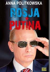 Rosja Putina - Anna Politkowska