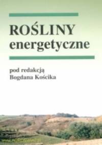 Rośliny energetyczne - Bogdan Kościk