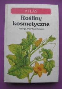 Rośliny kosmetyczne - atlas - Jadwiga Anioł-Kwiatkowska