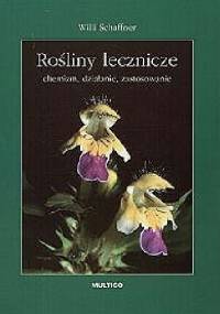 Rośliny lecznicze. Chemizm, działanie, zastosowanie - Willi Schaffner