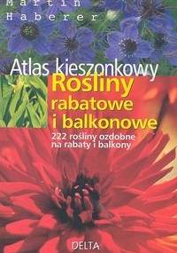 Rośliny rabatowe i balkonowe atlas kieszonkowy - Martin Haberer