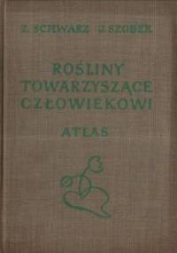 Rośliny towarzyszące człowiekowi - Zofia Schwarz, Janina Szober