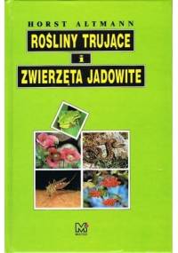 Rośliny trujące i zwierzęta jadowite - Horst Altmann