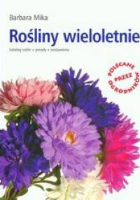 Rośliny wieloletnie - Barbara Mika
