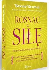 Rosnąc w siłę. Rozpoznanie. Zmagania. Rewolucja - Brené Brown