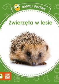 Rosnę i poznaję. Zwierzęta w lesie - praca zbiorowa