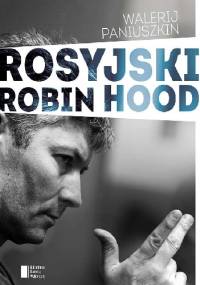 Rosyjski Robin Hood - Walerij Paniuszkin