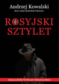Rosyjski Sztylet - działalność wywiadu nielegalnego - Andrzej Kowalski