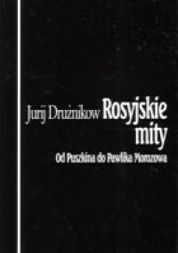 Rosyjskie mity. Od Puszkina do Pawlika Morozowa - Jurij Drużnikow