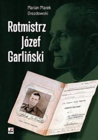Rotmistrz Józef Garliński - Marian Marek Drozdowski