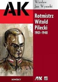 Rotmistrz Witold Pilecki 1901-1948 - Wiesław Jan Wysocki