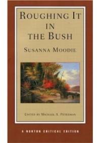 Roughing It In The Bush - Susanna Moodie