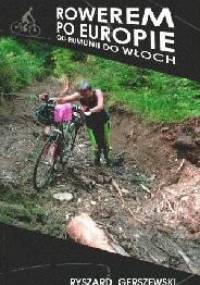 Rowerem po Europie. Od Rumunii do Włoch - Ryszard Gerszewski