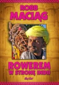 Rowerem w stronę Indii - Robert Maciąg