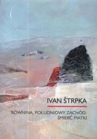Równina, Południowy zachód. Śmierć matki - Ivan Štrpka