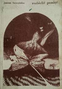 rozbielić pamięć - Janina Soszyńska