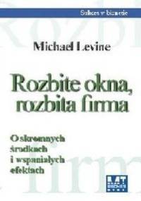 Rozbite okna, rozbita firma - Michael Levine