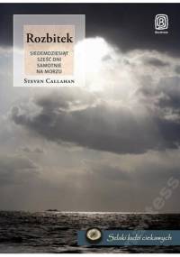 Rozbitek. Siedemdziesiąt sześć dni samotnie na morzu - Steven Callahan