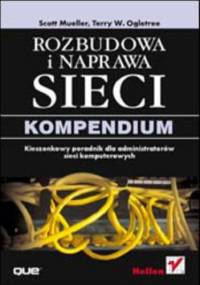 Rozbudowa i naprawa sieci. Kompendium - Scott Mueller, W. Ogletree Terry