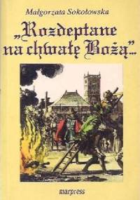 Rozdeptane na chwałę Bożą - Małgorzata Sokołowska