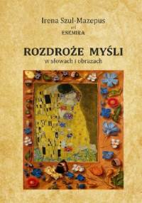 Rozdroże myśli w słowach i obrazach. Tom II - Irena Szul-Mazepus