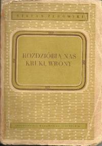 Rozdziobią nas kruki, wrony - Stefan Żeromski